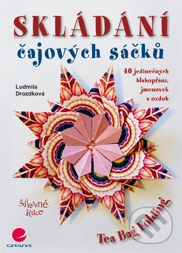 Skládání čajových sáčků - Ludmila Drozdková, Grada, 2011