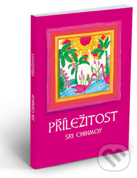 Levně Příležitost - Sri Chinmoy - kniha z kategorie Aforizmy