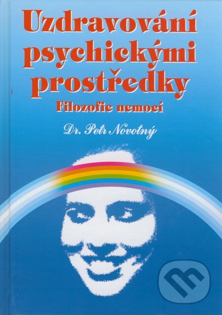 Levně Uzdravování psychickými prostředky (Filozofie nemocí) - kniha z kategorie Alternatívna medicína
