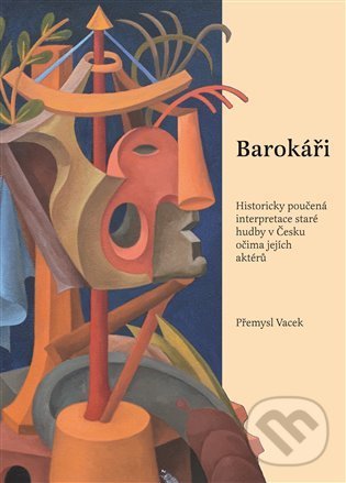 Levně Barokáři (Historicky poučená interpretace staré hudby v Česku očima jejích aktérů) - kniha z kategorie Hudba