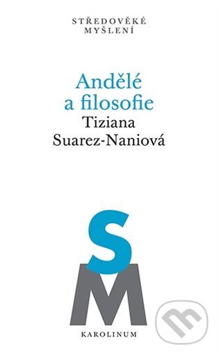 Andělé a filosofie - Tiziana Suarez-Naniová, Karolinum, 2021