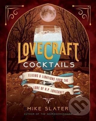 Levně Lovecraft Cocktails: Elixirs & Libations from the Lore of H. P. Lovecraft - kniha z kategorie Beletria