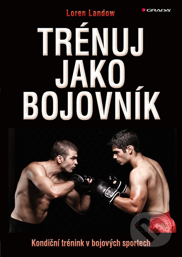 Levně Trénuj jako bojovník (Kondiční trénink v bojových sportech) - kniha z kategorie Šport