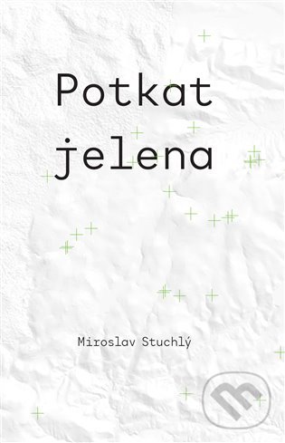 Levně Potkat jelena - Miroslav Stuchlý - kniha z kategorie Poézia