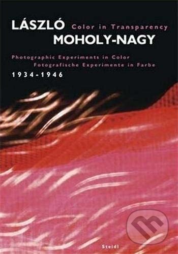 Levně Color in Transparency (Laszlo Moholy-Nagy Photographic Experiment) - kniha z kategorie Fotografie