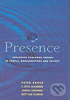 Levně Presence (Exploring Profound Change in People, Organizations and Society) - kniha z kategorie Odborné a náučné