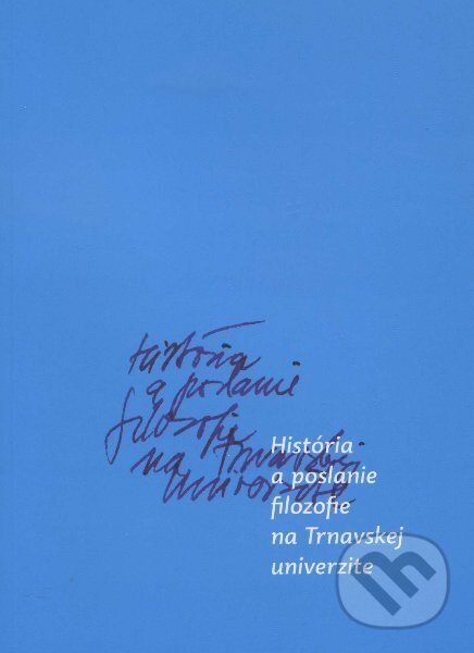 Levně História a poslanie filozofie na Trnavskej univerzite - kniha z kategorie Filozofia