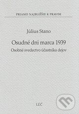 Osudne dni marca 1939 - Július Stano, Lúč, 2012