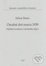 Kniha: Osudne dni marca 1939 (Július Stano). Lúč, 2012