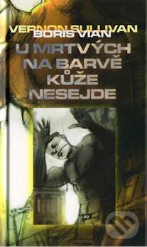 Levně U mrtvých na barvě kôže nesejde - Boris Ivan - kniha z kategorie Beletria