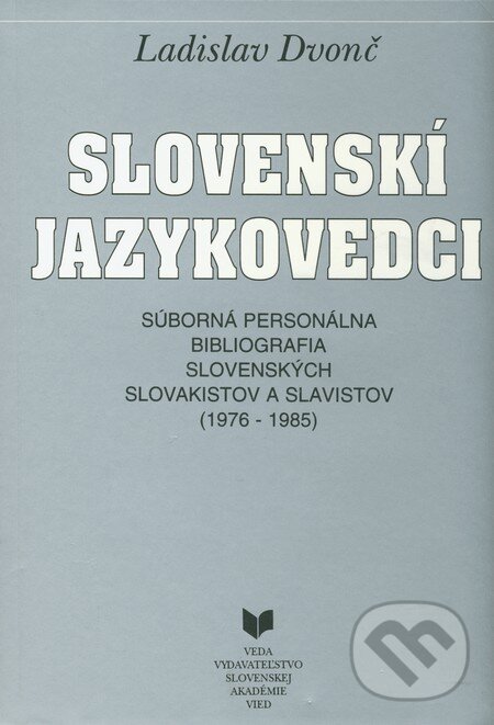 Levně Slovenskí jazykovedci (1976 - 1985) (Súborná personálna bibliografia slovenských slovakistov a slavistov) - kniha z kategorie Životopisy
