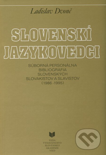 Levně Slovenskí jazykovedci (1986 - 1995) (Súborná personálna bibliografia slovenských slovakistov a slavistov) - kniha z kategorie Životopisy