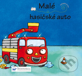 Kniha: Malé hasičské auto (Svojtka&Co.). Svojtka&Co., 2012