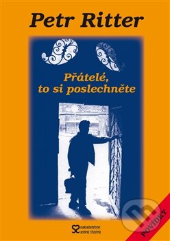 Levně Přátelé, to si poslechněte - Petr Ritter - kniha z kategorie Beletria