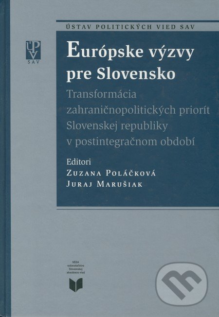 Európske výzvy pre Slovensko - Zuzana Poláčková, Juraj Marušiak, VEDA, 2007