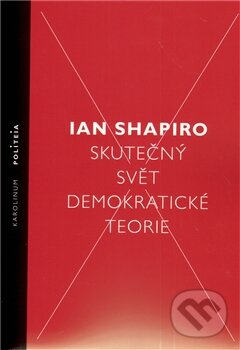 Levně Skutečný svět demokratické teorie - Ian Shapiro - kniha z kategorie Politológia a politika