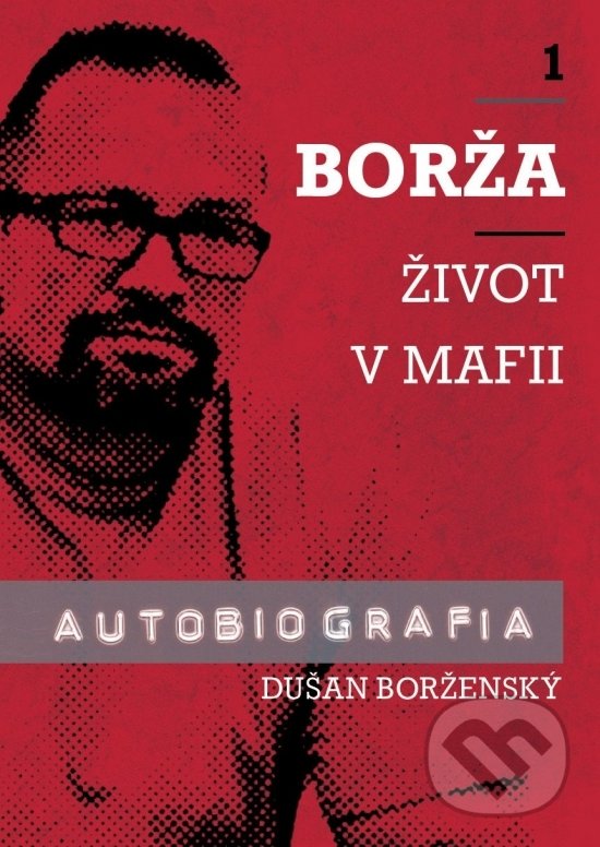 Borža - Môj život v mafii - Dušan Borženský, Soňa Vancáková, WM Agentura, 2021