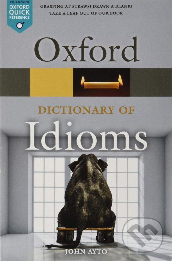 Levně Oxford Dictionary of Idioms, 4th - John Ayto - kniha z kategorie Jazykové učebnice a slovníky