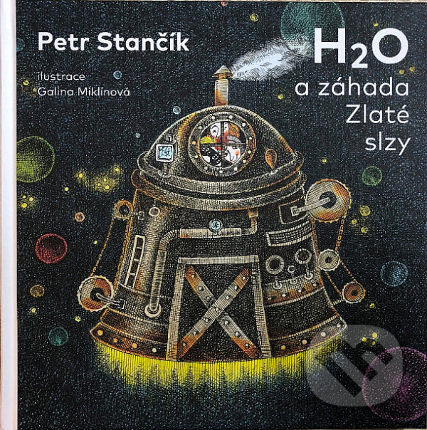 Levně H2O a záhada Zlaté slzy - Petr Stančík, Galina Miklínová (Ilustrátor) - kniha z kategorie Beletria