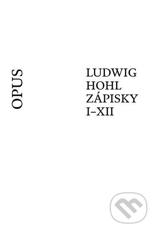 Levně Ludwig Hohl: Zápisky I–XII - Ludwig Hohl - kniha z kategorie Spoločenská beletria