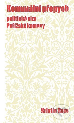 Levně Komunální přepych (Politická vize Pařížské komuny) - kniha z kategorie História
