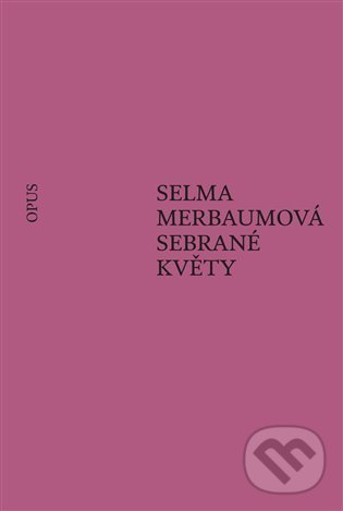 Levně Sebrané květy - Selma Merbaumová - kniha z kategorie Poézia