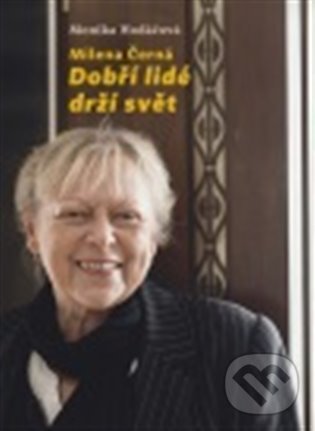 Levně Milena Černá (Dobří lidé drží svět) - Monika Hodáčová - kniha z kategorie Reportáže a publicistika