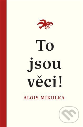 Levně To jsou věci! - Alois Mikulka, Alois Mikulka (ilustrátor) - kniha z kategorie Poézia