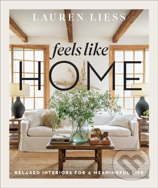 Levně Feels Like Home (Relaxed Interiors for a Meaningful Life) - kniha z kategorie Design