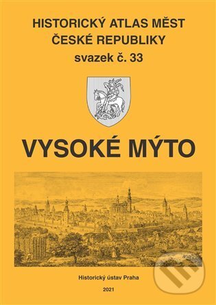 Historický atlas měst České republiky: Vysoké Mýto - Robert Šimůnek, Historický ústav AV ČR, 2021
