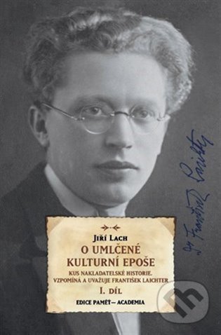 Levně O umlčené kulturní epoše (I + II. díl) (Kus nakladatelské historie) - kniha z kategorie História