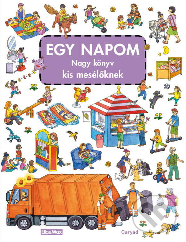 Levně Egy napom nagy könyve kis mesélöknek - Caryad - kniha z kategorie Beletria