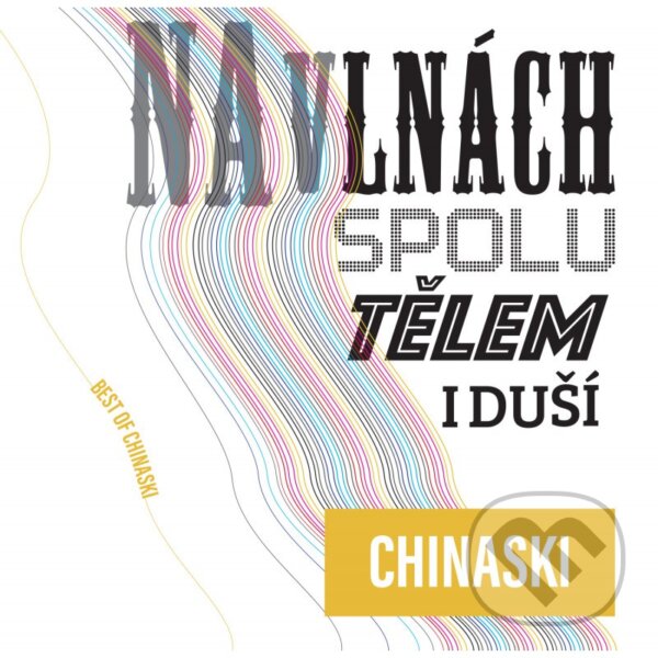 Levně Chinaski: Na vlnách Spolu Tělem I duší (Best Of) (4 CD)