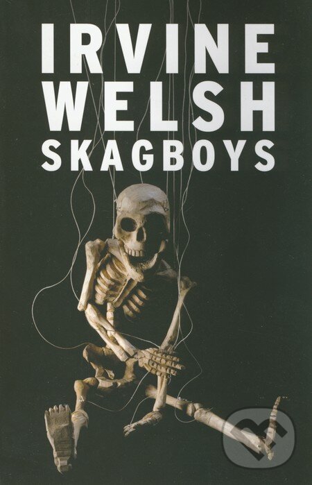 Kniha: Skagboys (Irvine Welsh). Jonathan Cape, 2012