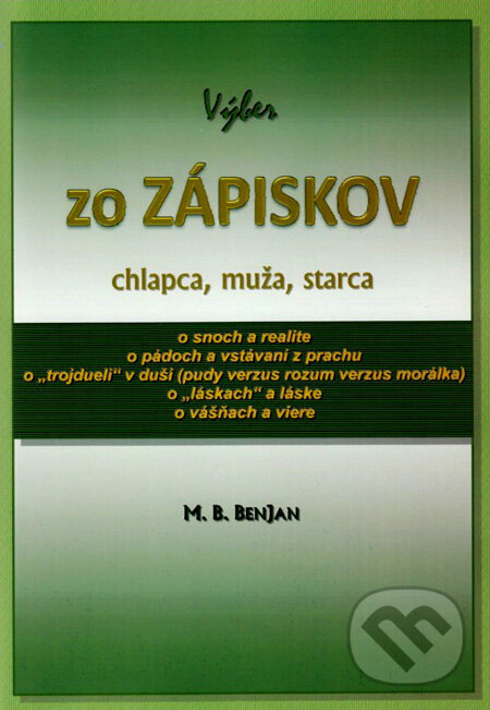 Levně Výber zo zápiskov chlapca, muža, starca - M.B. Benjan - kniha z kategorie Reportáže a publicistika