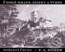 Levně České hrady, zámky a tvrze IV. (Střední Čechy) - Franz Alexander Heber - kniha z kategorie Miestopisy