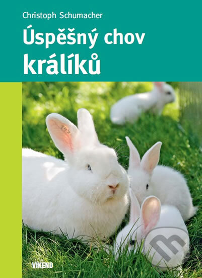 Kniha: Úspěšný chov králíků (Christoph Schumacher). Víkend, 2012