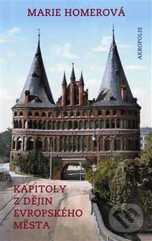 Levně Kapitoly z dějin evropského města - Marie Homerová - kniha z kategorie História
