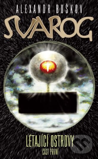 Levně Svarog (Část první) (Létající ostrovy) - Alexandr Buškov - kniha z kategorie Sci-fi
