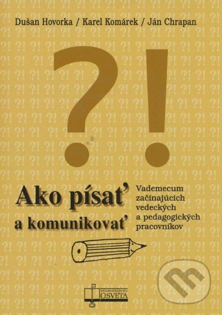 Levně Ako písať a komunikovať (Vademecum začínajúcich vedeckých a pedagogických pracovníkov) - kniha z kategorie Vysoké školy