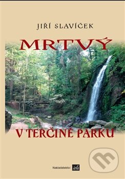 Kniha: Mrtvý v Terčině parku (Jiří Slavíček). Isla nakladatelství, 2012