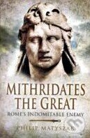 Levně Mithridates the Great (Romes Indomitable Enemy) - Philip Matyszak - kniha z kategorie História