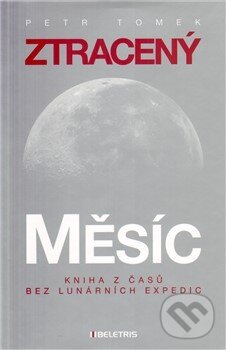 Kniha: Ztracený Měsíc (Petr Tomek). BELETRIS, 2008