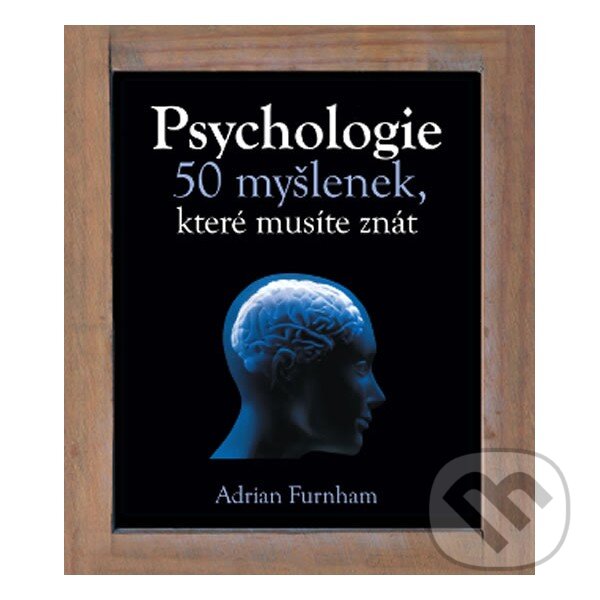 Psychologie – 50 myšlenek, které musíte znát, Slovart CZ, 2012