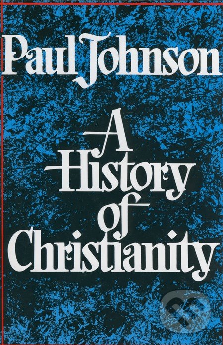 A History of Christianity - Paul Johnson, Touchstone Pictures, 1979
