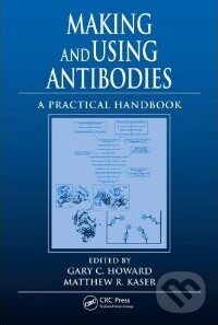 Levně Making and Using Antibodies (A Practical Handbook) - kniha z kategorie Odborné a náučné