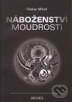 Levně Náboženství moudrosti - Otakar Mikeš - kniha z kategorie Teológia