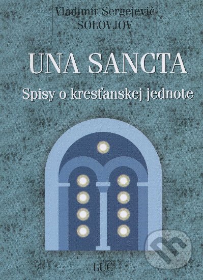 Kniha: Una sancta (Vladimír Sergejevič Solovjov). Lúč, 2004