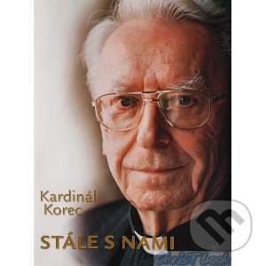 Levně Stále s nami (Kardinál Korec) - Jozef Sedlák - kniha z kategorie Kresťanstvo