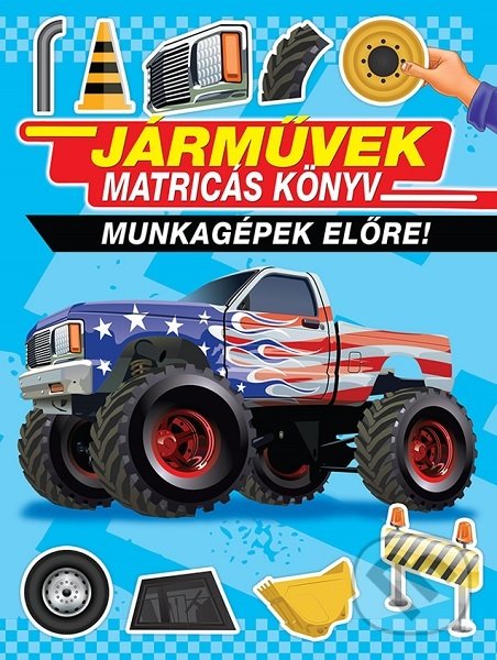 Levně Járművek matricás könyv (Munkagépek előre!)